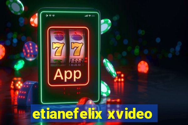 etianefelix xvideo